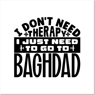 I don't need therapy, I just need to go to Baghdad Posters and Art